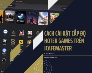 CÁCH CÀI ĐẶT CẤP ĐỘ HOTER GAMES TRÊN ICAFEMASTER